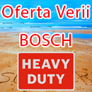 Oferta Verii - BOSCH HEAVY DUTY